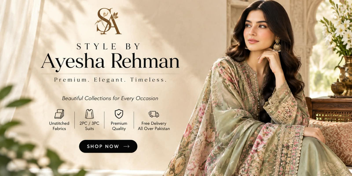 Style by Ayesha Rehman – Premium. Elegant. Timeless. Unstitched and stitched 2-piece and 3-piece suits with free delivery all over Pakistan